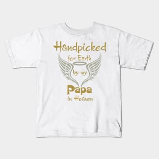 Handpicked For Earth By My Papa in Heaven Kids T-Shirt